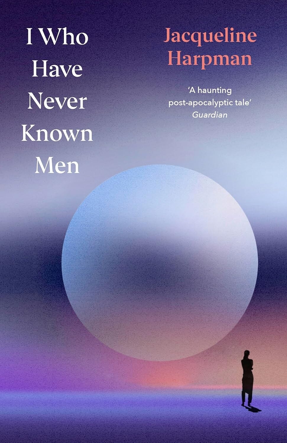 I Who Have Never Known Men I Who Have Never Known Men