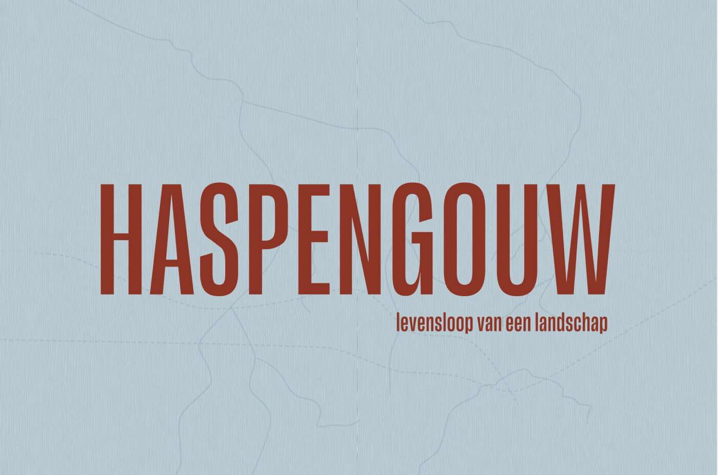 Haspengouw, levensloop van een landschap